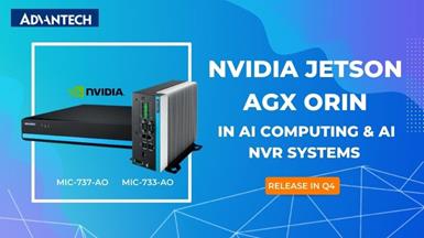 Advantech Announces Q4 Release of MIC-733 and MIC-737 NVIDIA Jetson AGX Orin-Based AI Computing and AI NVR Systems